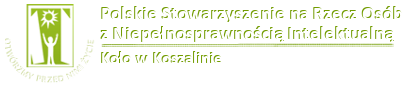 Polskie Stowarzyszenie na rzecz Osób z Niepełnosprawnością Intelektualną Koło w Koszalinie